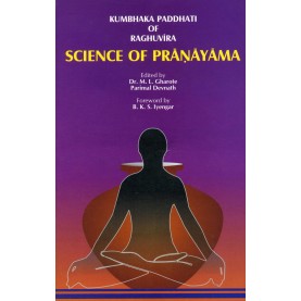 Kumbhaka Paddhati of Raghuvira Science of Pranayama-Dr. M.L. Gharote, Parimal Devnath-9788190117654