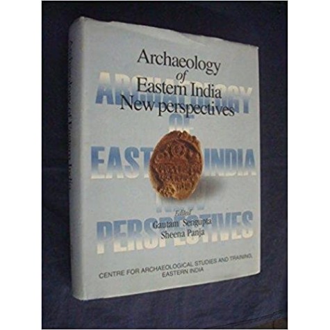 Archaeology of Eastern India : New Perspectives [Hardcover] by Gautam Sengupt-Centre for Archaeological Studies & Training-9788190149907