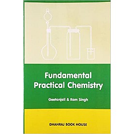 FUNDAMENTAL OF PRACTICAL CHEMISTRY-GEETANJALI AND RAM SINGH-DBH-9788190676939