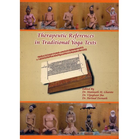 Therapeutic References in Traditional Yoga Texts-Dr. M.M. Gharote, Dr. Parimal Devnath, Dr. Vijay Kant Jha-9788190820318 Therapeutic References in Traditional Yoga Texts-Dr. M.M. Gharote, Dr. Parimal Devnath, Dr. Vijay Kant Jha-9788190820318