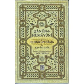 Qanun I Humanyuni  also known as HumaYun Nama by Khawandamir-Baini Prashad-9788192061573