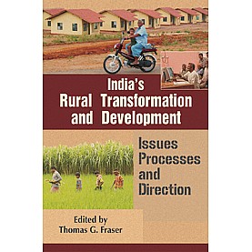 India’s Rural Transformation and Development-Issues, Processesa and Directions-Thomas G. Fraser-SURYODAYA BOOKS-9788192570204