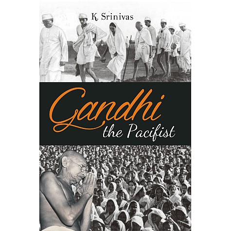 Gandhi-The Pacifist-K. Srinivas-SURYODAYA BOOKS-9788192570228
