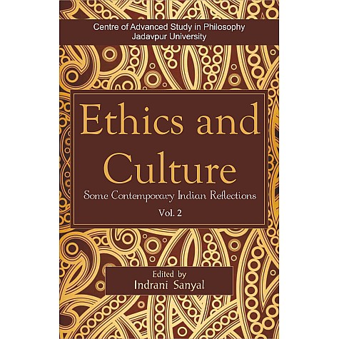 Ethics and Culture:Some Contemporary Indian Reflections Vol. 2-Indrani Sanyal, Sashinungla-DKPD-9788192570273 Ethics and Culture:Some Contemporary Indian Reflections Vol. 2-Indrani Sanyal, Sashinungla-DKPD-9788192570273