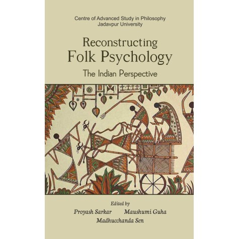 Reconstructing Folk Psychology:The Indian Perspective-Proyash Sarkar-DKPD-9788192611402 Reconstructing Folk Psychology:The Indian Perspective-Proyash Sarkar-DKPD-9788192611402