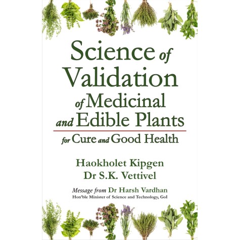 Science of Validation of Medicinal and Edible Plants for Cure and Good Health-Haokholet Kipgen,Suryodaya Books-9788192611488 Science of Validation of Medicinal and Edible Plants for Cure and Good Health-Haokholet Kipgen,Suryodaya Books-9788192611488