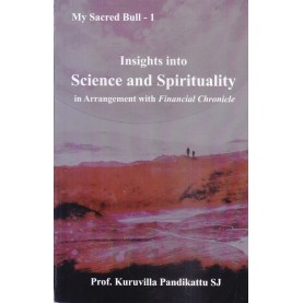 Insights into Science and Spirituality in Arrangement with `Financial Chronicle-Prof. Dr. Kuruvilla Pandikattu-9789351480082 Insights into Science and Spirituality in Arrangement with `Financial Chronicle-Prof. Dr. Kuruvilla Pandikattu-9789351480082