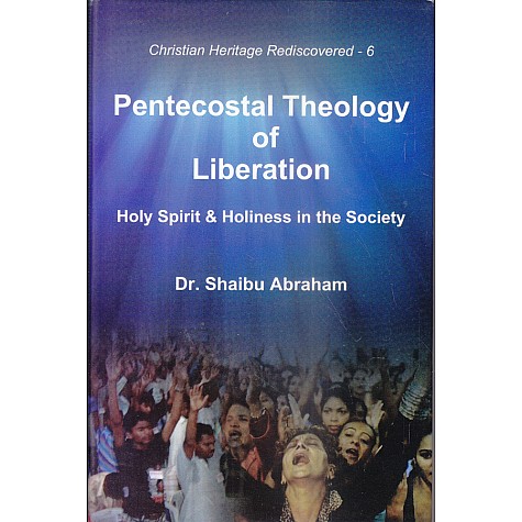 Pentecostal Theology of Liberation : Holy Spirit & Holiness in the Society-Dr. Shaibu Abraham-9789351480129