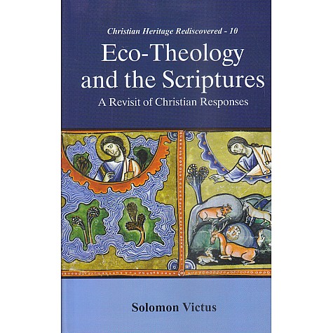 Eco-Theology and the Scriptures : A Revisit of Christian Responses-Solomon Victus- 9789351480198 Eco-Theology and the Scriptures : A Revisit of Christian Responses-Solomon Victus- 9789351480198