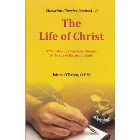 The Life of Christ-Fr. Isiore O'Brien-9789351480471