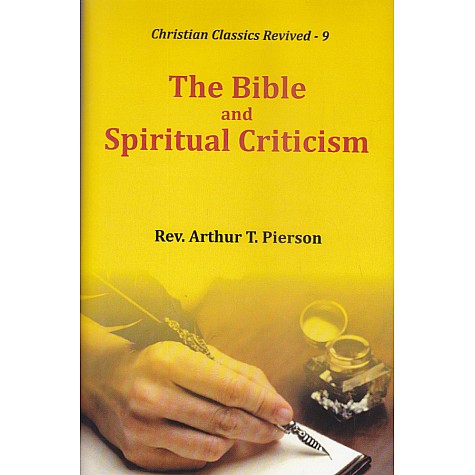 The Bible and Spiritual Criticism-Rev. Arthur T. Pierson-9789351480679