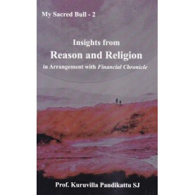 Insights from Reason and Religion in Arrangement with `Financial Chronicle'-Prof. Dr. Kuruvilla Pandikattu-9789351480709 Insights from Reason and Religion in Arrangement with `Financial Chronicle'-Prof. Dr. Kuruvilla Pandikattu-9789351480709