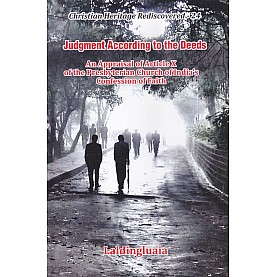 Judgment According to the Deeds : An Appraisal of Article X of the Presbyterian Church of India's Confession of Faith -Rev. Laldingluaia-9789351480808