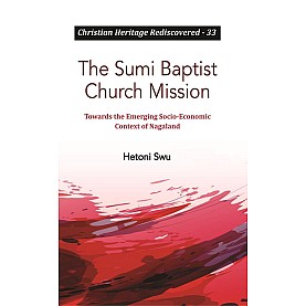 The Sumi Baptist Church Mission : Towards the Emerging Socio-Economic Context of Nagaland-Dr. Hetoni Swu-9789351481102