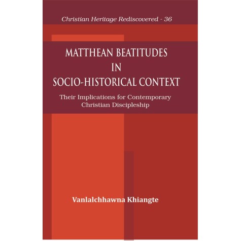 Matthean Beatitudes in Socio-Historical Context : Their Implications for Contemporary Christian Discipleship-9789351481195 Matthean Beatitudes in Socio-Historical Context : Their Implications for Contemporary Christian Discipleship-9789351481195