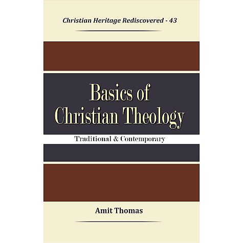 Basics of Christian Theology : Traditional and Contemporary-Amit Thomas-9789351481508