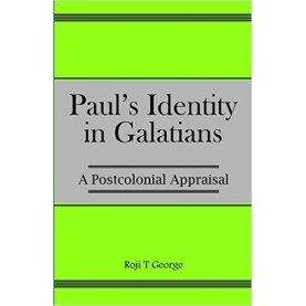 Paul's Identity in Galatians : A Postcolonial Appraisal-Roji T. George-9789351481539