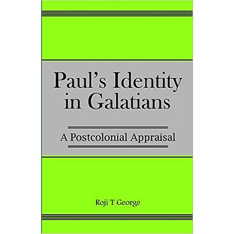 Paul's Identity in Galatians : A Postcolonial Appraisal-Roji T. George-9789351481539