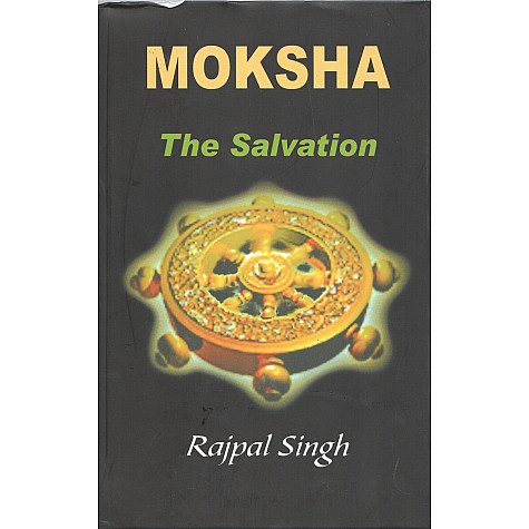 Moksha The Salvation-Rajpal Singh-MAHA BODHI BOOK AGENCY-9789380336091