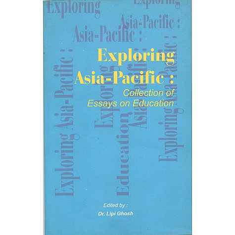 Exploring Asia-Pacific: Collection of Essays on Education-Lipi Ghosh-MAHA BODHI BOOK AGENCY-9789380336145 Exploring Asia-Pacific: Collection of Essays on Education-Lipi Ghosh-MAHA BODHI BOOK AGENCY-9789380336145