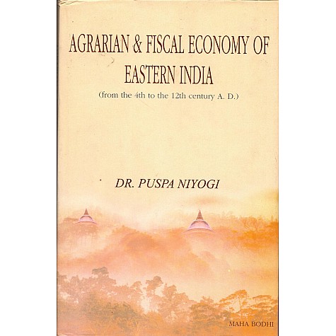 Agrarian & Fiscal Economy of Eastern India-Puspa Niyogi-MAHA BODHI BOOK AGENCY-9789380336312 Agrarian & Fiscal Economy of Eastern India-Puspa Niyogi-MAHA BODHI BOOK AGENCY-9789380336312