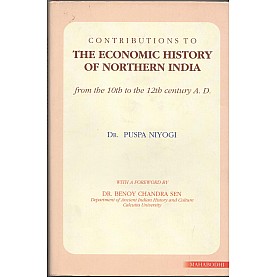 The Economic History of Northern India-Puspa Niyogi-MAHA BODHI BOOK AGENCY-9789380336503
