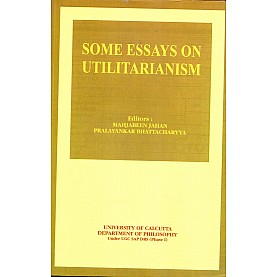 Some Essays on Utilitarianism-Mahjabeen Jahan, Pralayankar Bhattacharyya-MAHA BODHI BOOK AGENCY-9789380336558