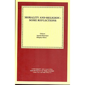 Morality and Religion: Some Reflections-Aparna Banerjee, Shilpita Mitra-MAHA BODHI BOOK AGENCY-9789380336589