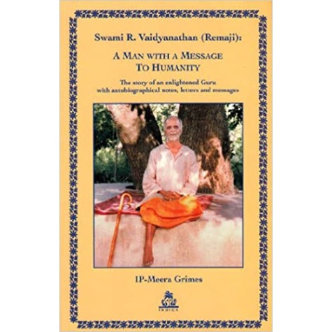 Swami R. Vaidyanathan (Remaji): A Man with a Message to Humanity-Meera Grimes-9789381120019
