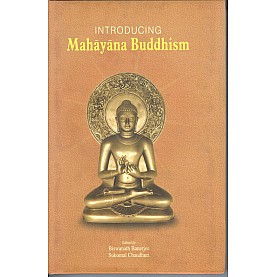 Introducing Mahayana Buddhism-Ed. Biswanath Banerjee, Sulomal chaudhuri-9789381574645