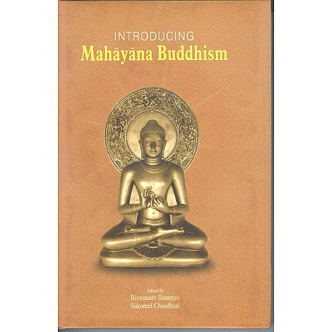 Introducing Mahayana Buddhism-Ed. Biswanath Banerjee, Sulomal chaudhuri-9789381574645 Introducing Mahayana Buddhism-Ed. Biswanath Banerjee, Sulomal chaudhuri-9789381574645