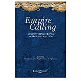 Empire Calling: Administering Colonial Australasia and India-CRANE-Cambridge University Press-9789382264767