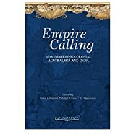 Empire Calling: Administering Colonial Australasia and India-CRANE-Cambridge University Press-9789382264767 Empire Calling: Administering Colonial Australasia and India-CRANE-Cambridge University Press-9789382264767