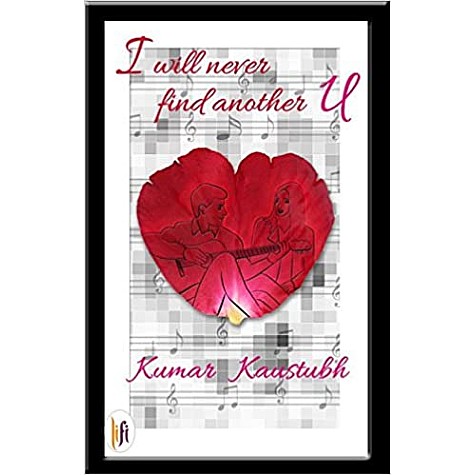 I Will Never Find Another U-Kumar Kaustubh - 9789382536338
