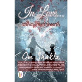In Love . . . Till my Last Breath-Om Shukla-9789382536345