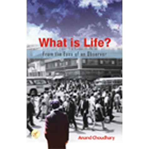 What is Life? : From the Eyes of an Observer-Anand Choudhary-9789382536796