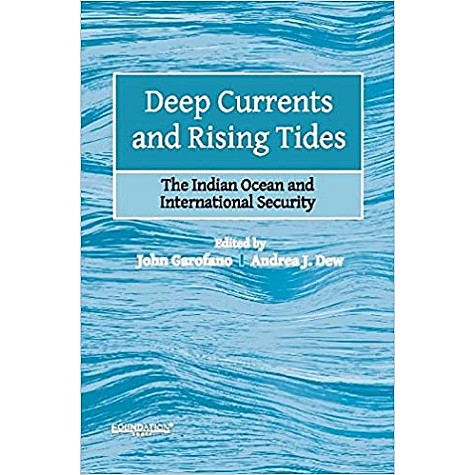 Deep Currents and Rising Tides: The Indian Ocean and International Security-Garofano-Cambridge University Press-9789382993148 Deep Currents and Rising Tides: The Indian Ocean and International Security-Garofano-Cambridge University Press-9789382993148