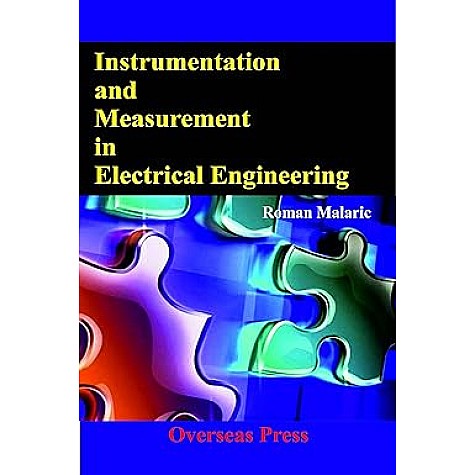 INSTRUMENTATION AND MEASUREMENT IN ELECTRICAL ENGINEERING-ROMAN MALARIC-OVERSEAS-PRESS-9789383803149 INSTRUMENTATION AND MEASUREMENT IN ELECTRICAL ENGINEERING-ROMAN MALARIC-OVERSEAS-PRESS-9789383803149
