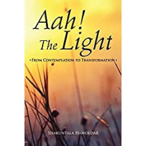 Aah! The Light-Shakuntala Hawoldar-ZEN PUBLICATIONS-9789384363307 Aah! The Light-Shakuntala Hawoldar-ZEN PUBLICATIONS-9789384363307