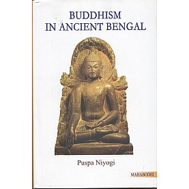 Buddhism in Ancient Bengal-Puspa Niyogi-MAHA BODHI BOOK AGENCY-9789384721046
