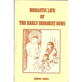 Monastic Life of The Early Buddhist Nuns--Subhra Barua-MAHA BODHI BOOK AGENCY-9789384721800