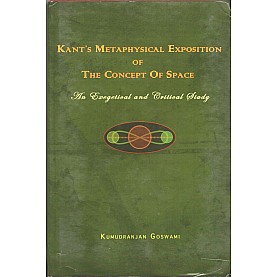 Kant's Metaphysical Exposition of The Concept of Space: An Exegetical and Critical Study-Kumudranjan Goswami-MAHA BODHI BOOK AGENCY-9789384721947