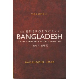 The Emergence of Bangladesh, Volume 1-Class Struggles in East Pakistan (1947-1958): Volume 1-Badruddin Umar-Cambridge University Press-9789385386497 The Emergence of Bangladesh, Volume 1-Class Struggles in East Pakistan (1947-1958): Volume 1-Badruddin Umar-Cambridge University Press-9789385386497