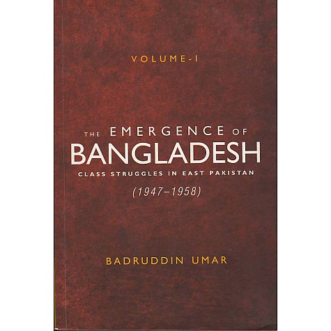 The Emergence of Bangladesh, Volume 1-Class Struggles in East Pakistan (1947-1958): Volume 1-Badruddin Umar-Cambridge University Press-9789385386497