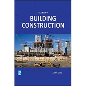 A Text Book of Building Construction-Abebe Dinku-Laxmi Publication-9789386035608 A Text Book of Building Construction-Abebe Dinku-Laxmi Publication-9789386035608