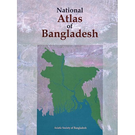 National Atlas of Bangladesh-Asiatic Society of Bangladesh-9789789849314 National Atlas of Bangladesh-Asiatic Society of Bangladesh-9789789849314