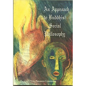 An Approach in Buddhist Social Philosophy-Ven. Pategama Gnanarama-MAHA BODHI BOOK AGENCY-9789810081836