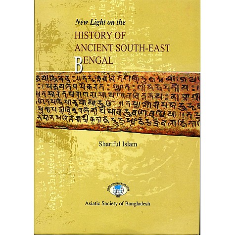 New Light on the History of Ancient South-East Bengal-Shariful Islam- 9789845120104 New Light on the History of Ancient South-East Bengal-Shariful Islam- 9789845120104