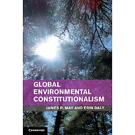 Global Environmental Constitutionalism-JAMES.R.MAY-CAMBRIDGE UNIVERSITY PRESS- 9781316612842