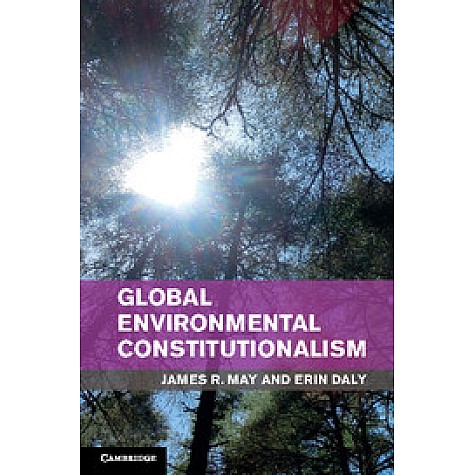 Global Environmental Constitutionalism-JAMES.R.MAY-CAMBRIDGE UNIVERSITY PRESS- 9781316612842